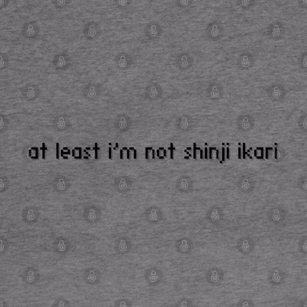 At least I’m not shinji ikari by shop the stan